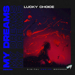 Lucky Choice - My Dreams [Out Now]
