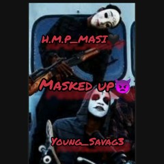 Masked up😈  - H.M.P_MASI X Young_Savag3