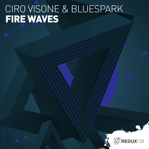 Ciro Visone & Bluespark - Fire Waves [Out Now]