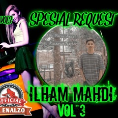 DUGEM PARTY LEBIH DARI EGOKU SPESIAL REQUEST ILHAM MAHDI VOL.3 / DJ ENALZO