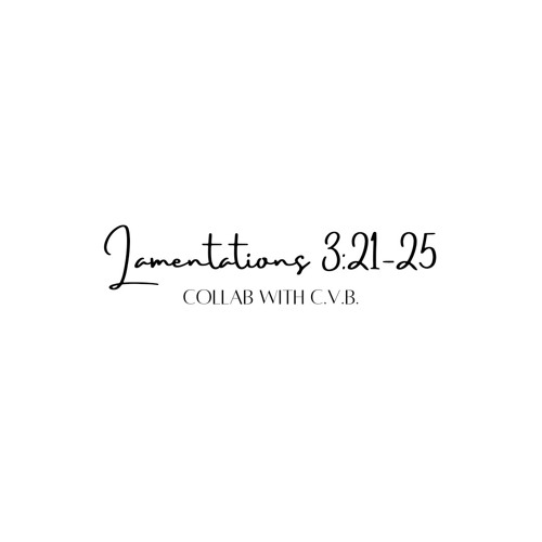 Lamentations 3:21-25 (Collab - KL & CVB)