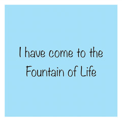 I have come to the Fountain of Life (New tune)