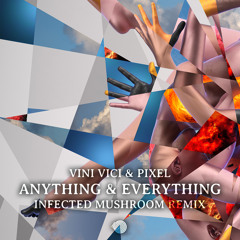 Vini Vici & Pixel - Anything & Everything (Infected Mushroom Remix) - Out Now!