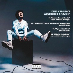 3. Duzz - "Aquecendo a Nave"(prod. LR Beats)