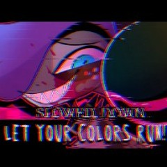 Let Your Colors Run meme [slowed down]