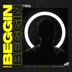 TEQ - Beggin [Out Now]
