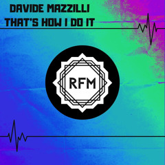 RFM072 : Davide Mazzilli - That's How I do It (Original Mix)