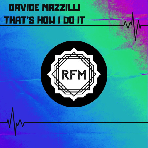 RFM072 : Davide Mazzilli - That's How I do It (Original Mix)