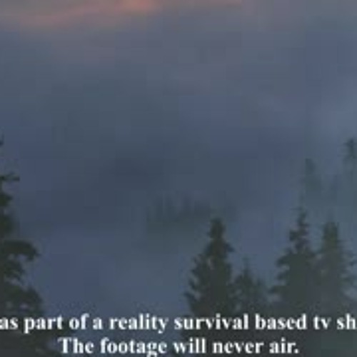 "I was part of a reality survival based TV show. The footage will never air" Creepypasta