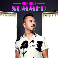 FUNK YOUR SUMMER