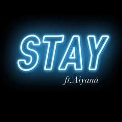Stay ( Side A ) ft.Aiyana