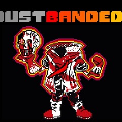 DustBanded Phase 5.5 - The Last Banquet Of The Cannivals