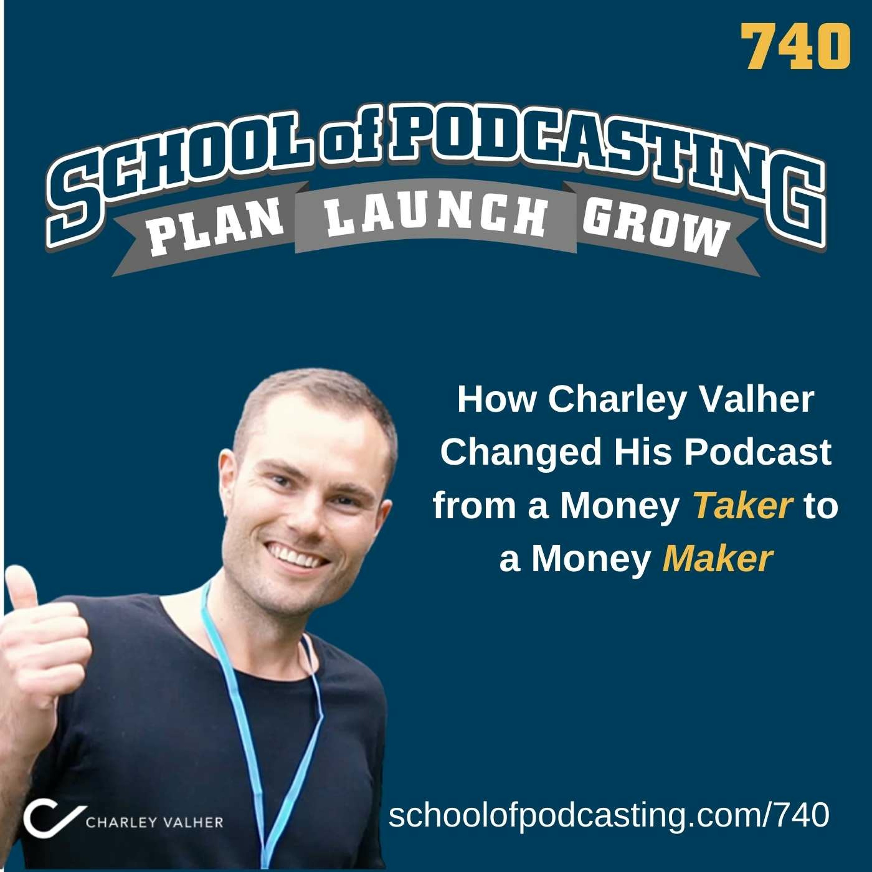 How Charley Valher Changed His Podcast from a Money Taker to a Money Maker episode artwork