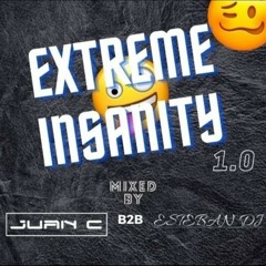 EXTREME INSANITY 1.0 - EstebanDj B2B JUAN C