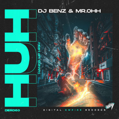 DJ Benz, Mr.Ohh - HUH (Hands Up High) [Out Now]