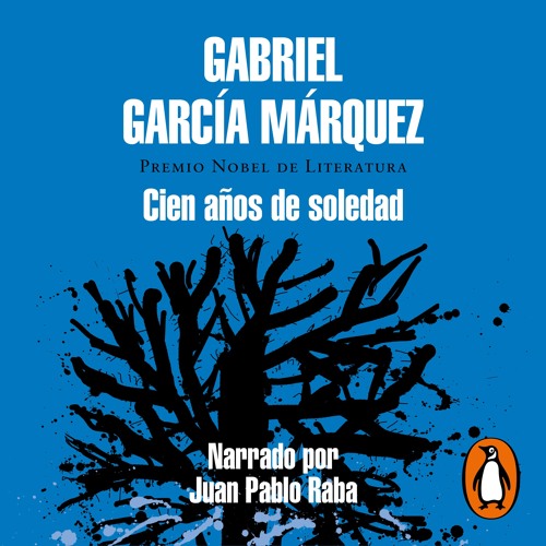 Stream Cien años de soledad - Gabriel García Márquez by Penguin Audio |  Listen online for free on SoundCloud