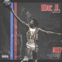 WateRR - Dr. J (prod by Doc Da Mindbenda & by J.)