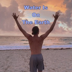 Water is on the earth
