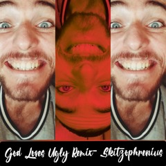 God Loves Ugly Remix- Skitzophrenius (Mix and Mastered by Jay-T)