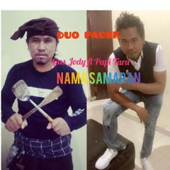 NAMA SAMARAN_Papi Tara ft Gus Jody.mp3