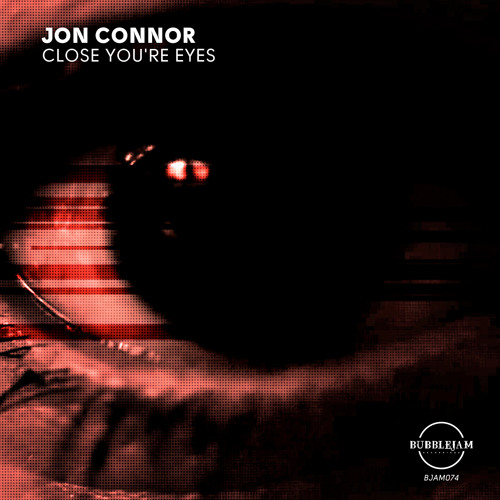 BJAM074 : Jon Connor - Close you're eyes (Original Mix)