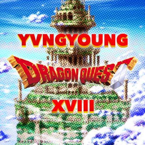 DRAGONQUEST FT. XVIII [prod. COSMIC MUSIC]