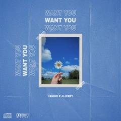 Want You - Yahiko x Ji Jerry
