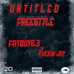 Untitled Freestyle-Fatboy 6.3 & Fvckin Jay