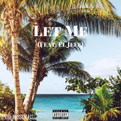 Let Me (Ft. Jefe) Prod. HossyBeats