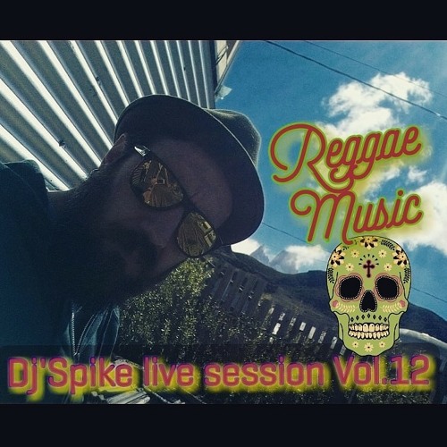 Dj'Spike live session Vol.12 Reggae Music