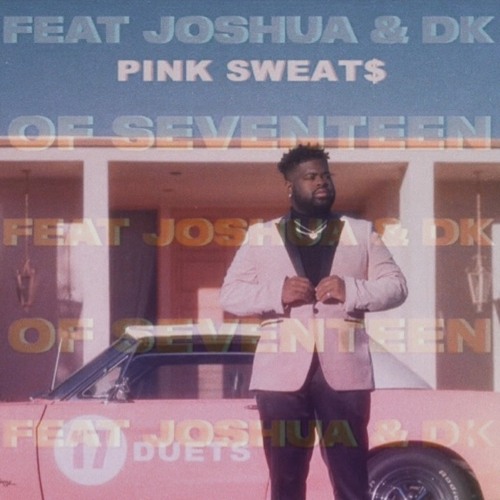 [COVER] 17 - Pink Sweat$ feat. Joshua & DK (Seventeen)