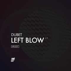 Dubet - Left Blow (Original Mix) [NFU237] - OUT NOW!