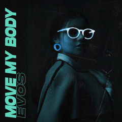 Evos - Move My Body [OUT NOW]