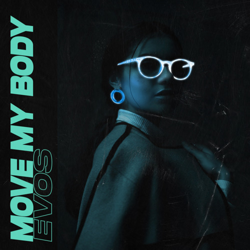 Evos - Move My Body [OUT NOW]