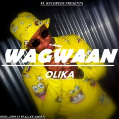 OLIKA_ wagwaan_{@KC RECORDS..pro by bladlee}.mp3