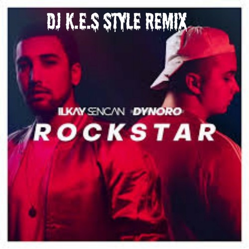 Listen to İlkay Sencan & Dynovo - Rockstar (Dj K.E.S Style Remix) by  K.E.S.style in Remixs playlist online for free on SoundCloud