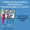 12. Five More Exercises To End Overwhelm & Create Joy in Your Heart