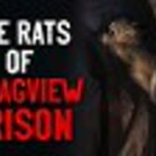 "The Rats Of Stragview Prison" Creepypasta