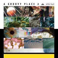 A Groovy Place 4 - Compiled by Michael Banel - Out October 5th!