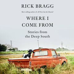 Where I Come From by Rick Bragg, read by Rick Bragg