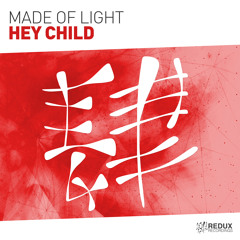Made Of Light - Hey Child [Out Now]