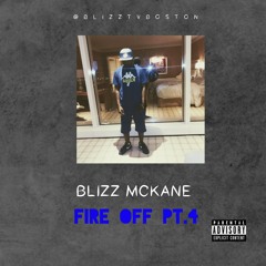 BLIZZ McKANE - FIRE OFF PT4