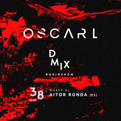 WEEK38_2020_Oscar L Presents - DMix Radioshow - Guest DJ - Aitor Ronda