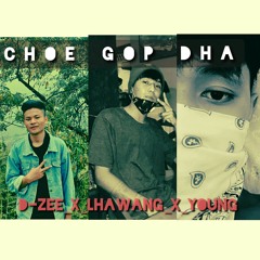 CHOE_GOP_DHA - D-ZeE_x_Lhawang_x_Young