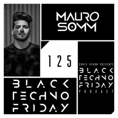 Black TECHNO Friday Podcast #125 by Mauro Somm (Bloody Moon Rec./Argentina)