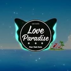 Love paradise Phạm Thành Remix