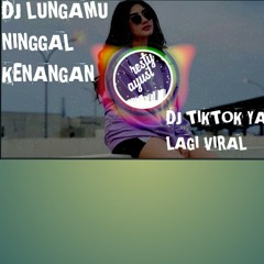 DJ LUNGAMU NINGGAL KENANGAN ,VERSI DJ ANGKLUNG