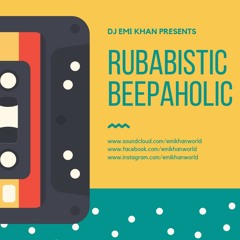 RUBABISTIC BEEPAHOLIC BY DJ EMI KHAN