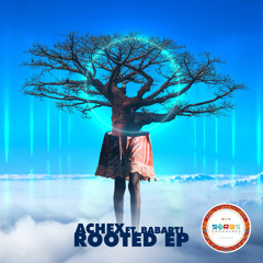 Achex ft. Babarti - Rooted (Original Mix)
