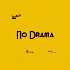 No Drama Feat. Zuez x & Bersh